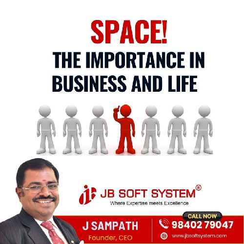 SPACE! – The Importance in Business and Life By J Sampath, Founder & CEO, JB Soft System