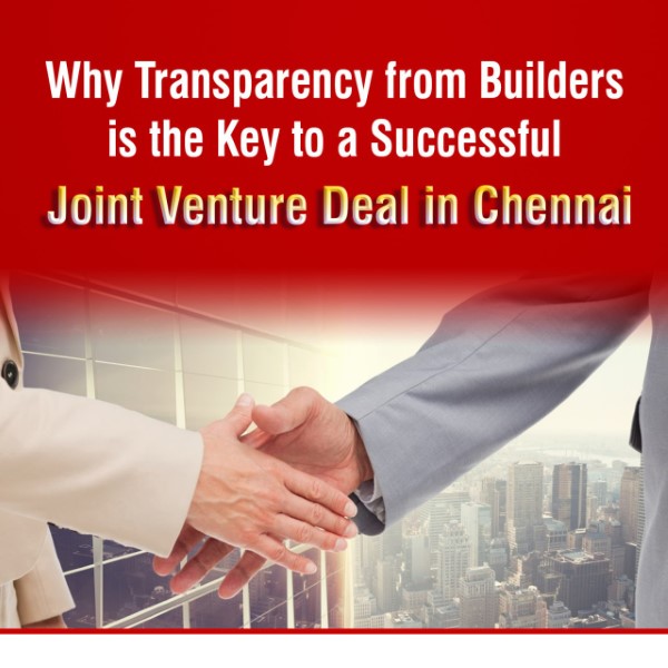 Why Transparency from Builders Is the Key to a Successful Joint Venture Deal in Chennai