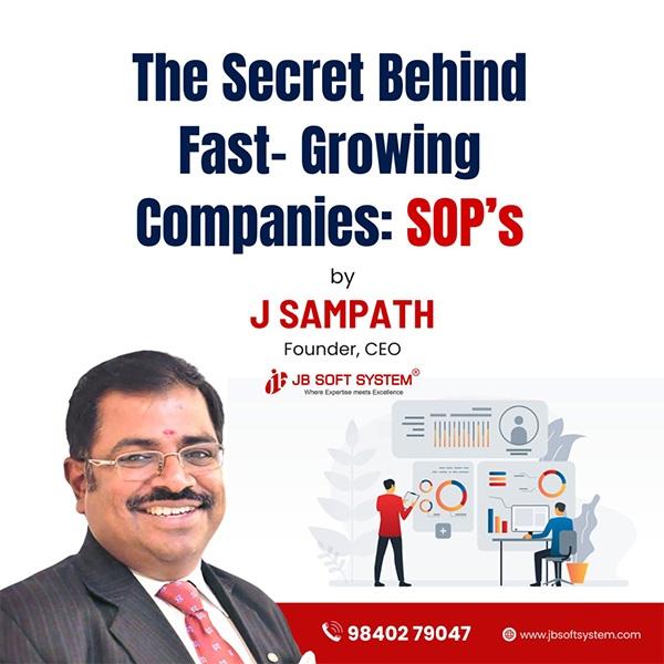 The Secret Behind Fast-Growing Companies: SOPs By J Sampath, Founder – JB Soft System