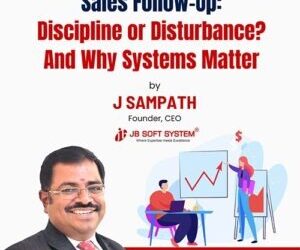 Sales Follow-Up: Discipline or Disturbance? And Why Systems Matter