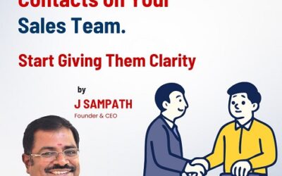 Stop Dumping Contacts on Your Sales Team. Start Giving Them Clarity – By J Sampath