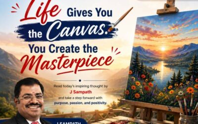 Life Gives You the Canvas. You Create the Masterpiece – Morning Thought by J Sampath, Founder and CEO of JB Soft System